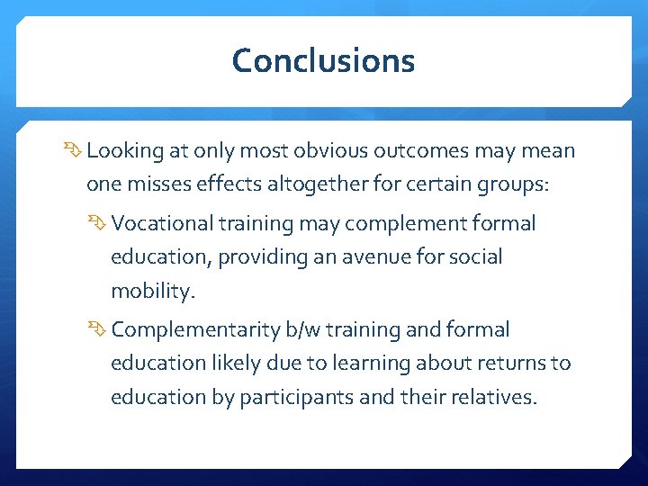 Conclusions Looking at only most obvious outcomes may mean one misses effects altogether for