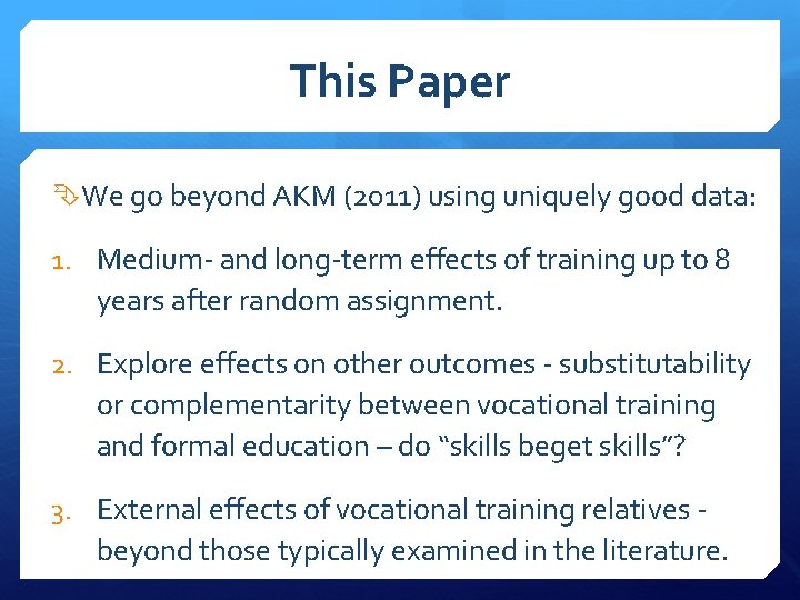 This Paper We go beyond AKM (2011) using uniquely good data: 1. Medium- and