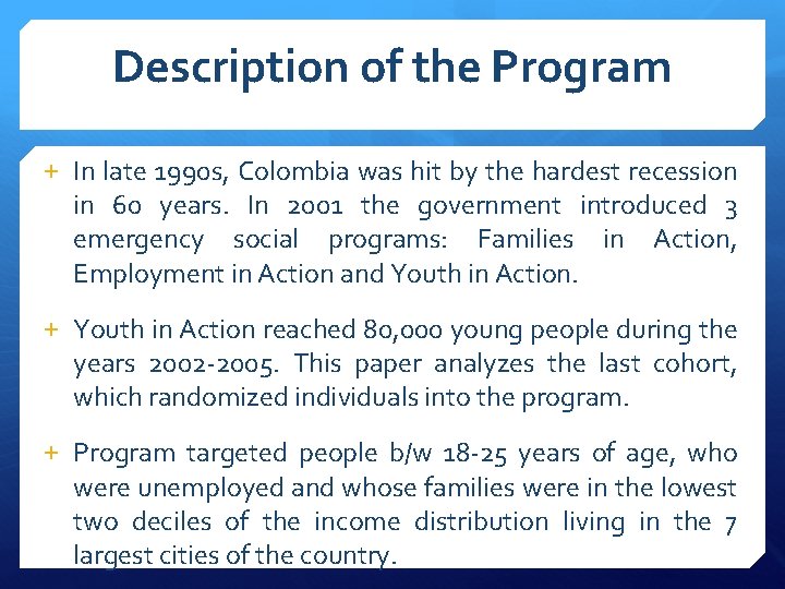 Description of the Program + In late 1990 s, Colombia was hit by the