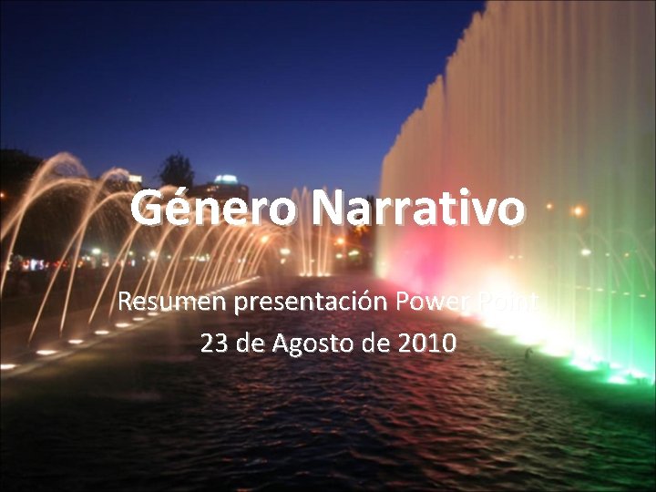 Género Narrativo Resumen presentación Power Point 23 de Agosto de 2010 