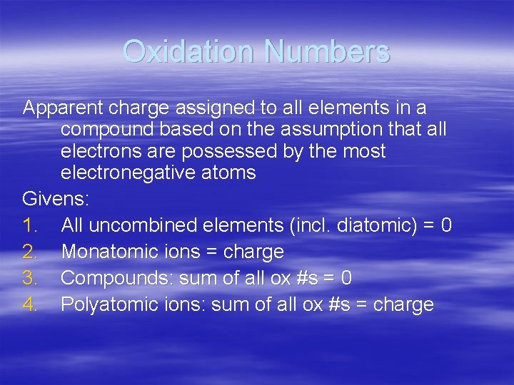 Oxidation Numbers Apparent charge assigned to all elements in a compound based on the