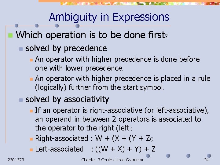 Ambiguity in Expressions n Which operation is to be done first? n solved by