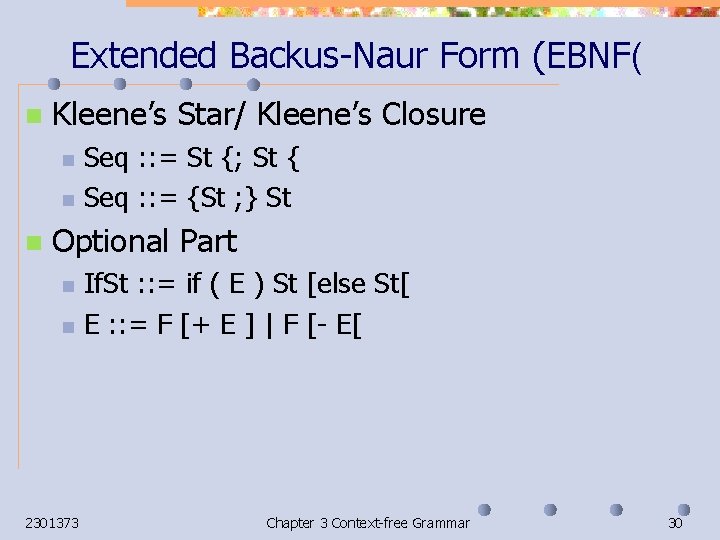 Extended Backus-Naur Form (EBNF( n Kleene’s Star/ Kleene’s Closure n n n Seq :