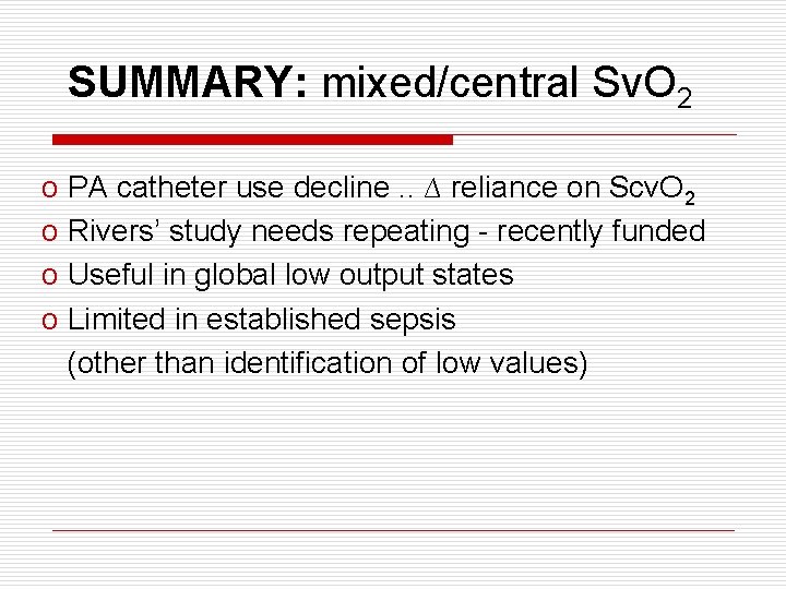 SUMMARY: mixed/central Sv. O 2 o PA catheter use decline. . ∆ reliance on SUMMARY: mixed/central Sv. O 2 o PA catheter use decline. . ∆ reliance on
