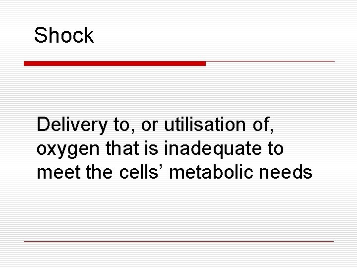 Shock Delivery to, or utilisation of, oxygen that is inadequate to meet the cells’ Shock Delivery to, or utilisation of, oxygen that is inadequate to meet the cells’