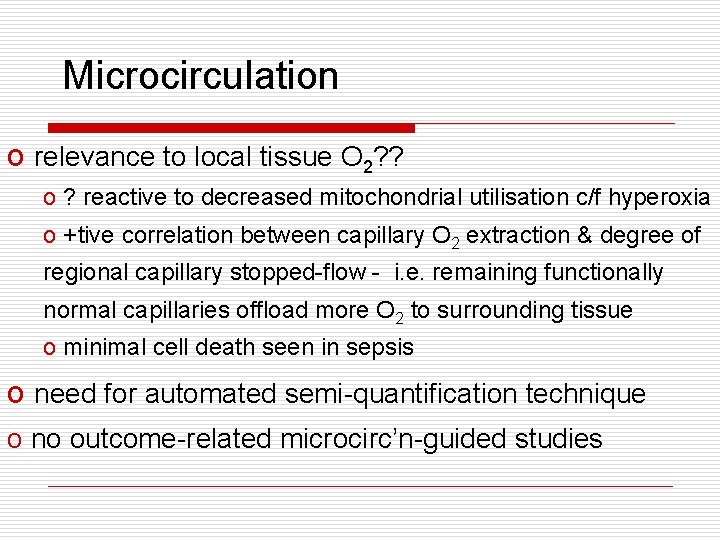 Microcirculation o relevance to local tissue O 2? ? o ? reactive to decreased Microcirculation o relevance to local tissue O 2? ? o ? reactive to decreased
