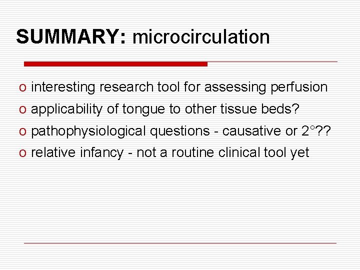 SUMMARY: microcirculation o interesting research tool for assessing perfusion o applicability of tongue to SUMMARY: microcirculation o interesting research tool for assessing perfusion o applicability of tongue to