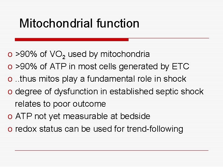 Mitochondrial function o >90% of VO 2 used by mitochondria o >90% of ATP Mitochondrial function o >90% of VO 2 used by mitochondria o >90% of ATP