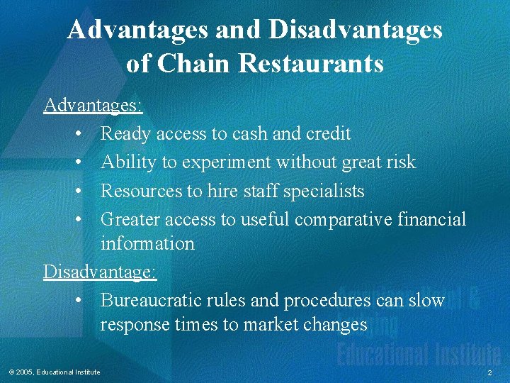 Advantages and Disadvantages of Chain Restaurants Advantages: • Ready access to cash and credit