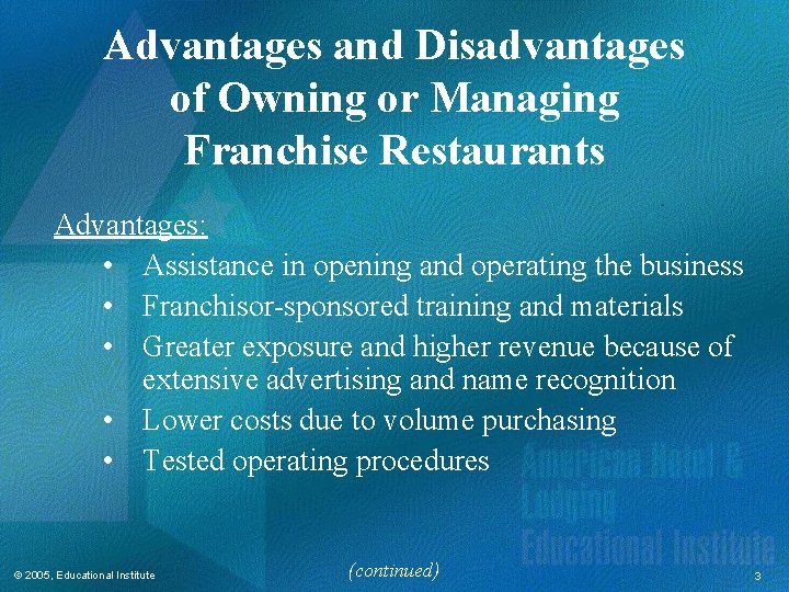 Advantages and Disadvantages of Owning or Managing Franchise Restaurants Advantages: • Assistance in opening