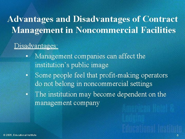 Advantages and Disadvantages of Contract Management in Noncommercial Facilities Disadvantages: • Management companies can