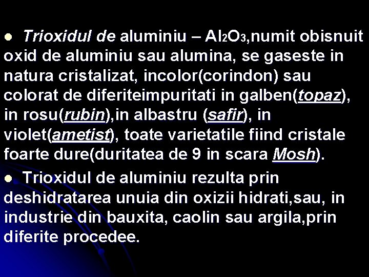 Trioxidul de aluminiu – Al 2 O 3, numit obisnuit oxid de aluminiu sau