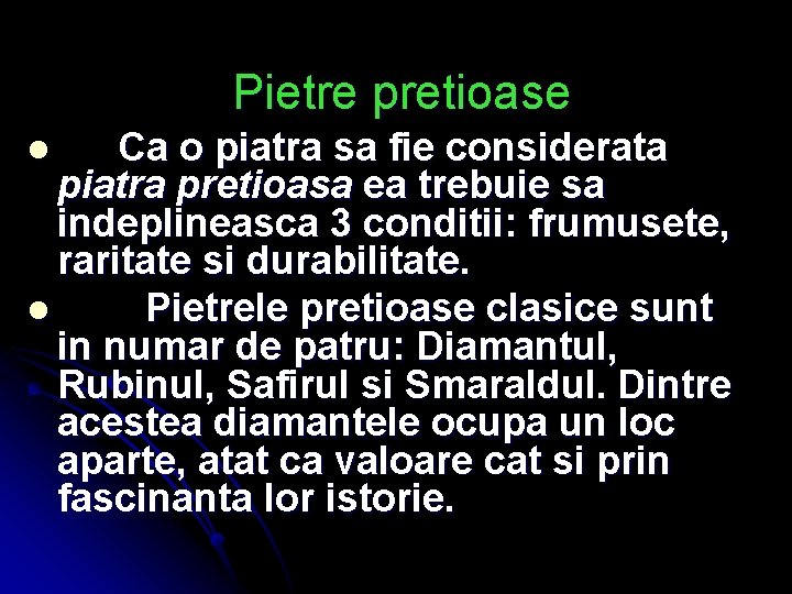 Pietre pretioase Ca o piatra sa fie considerata piatra pretioasa ea trebuie sa indeplineasca