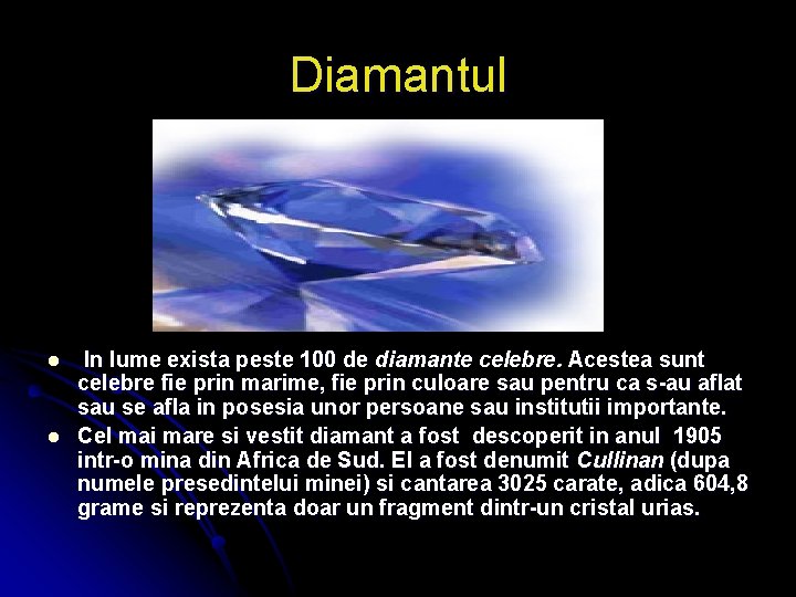 Diamantul l l In lume exista peste 100 de diamante celebre. Acestea sunt celebre