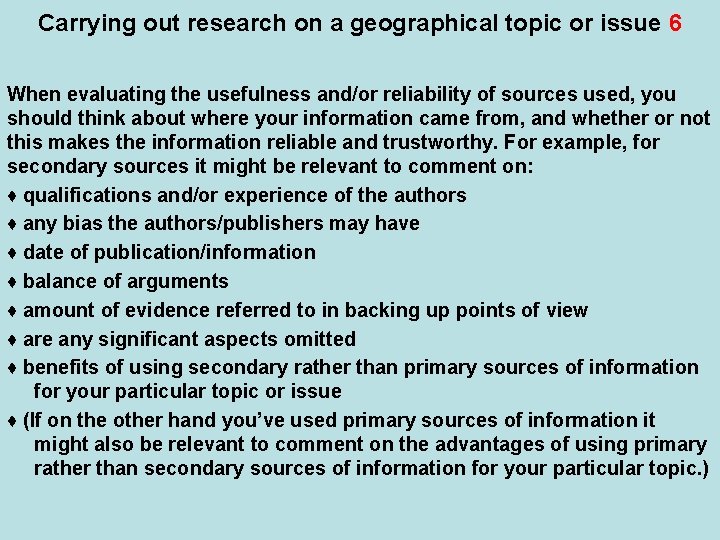 Carrying out research on a geographical topic or issue 6 When evaluating the usefulness