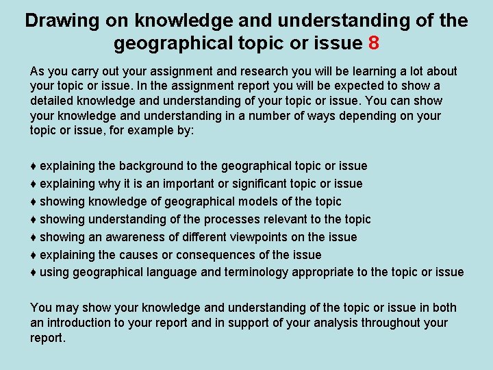 Drawing on knowledge and understanding of the geographical topic or issue 8 As you