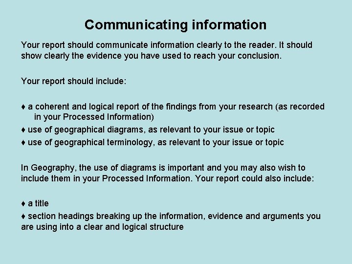 Communicating information Your report should communicate information clearly to the reader. It should show