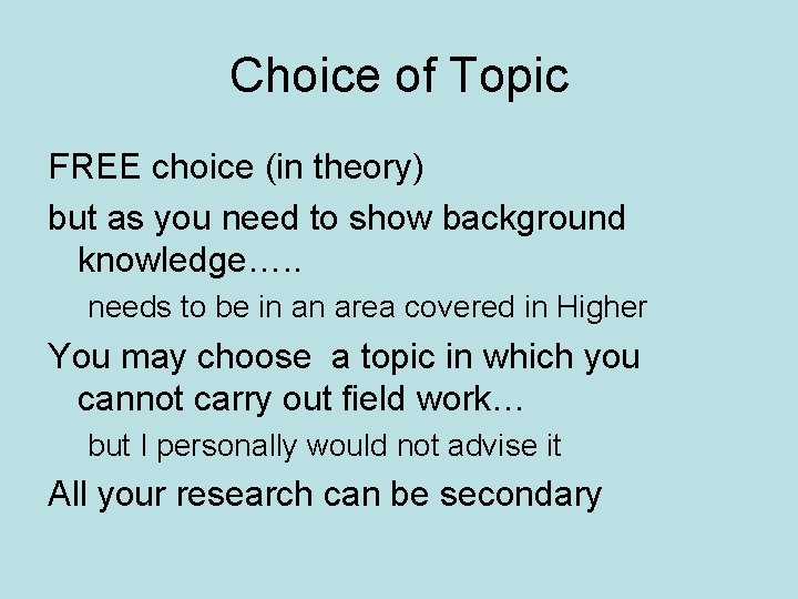 Choice of Topic FREE choice (in theory) but as you need to show background