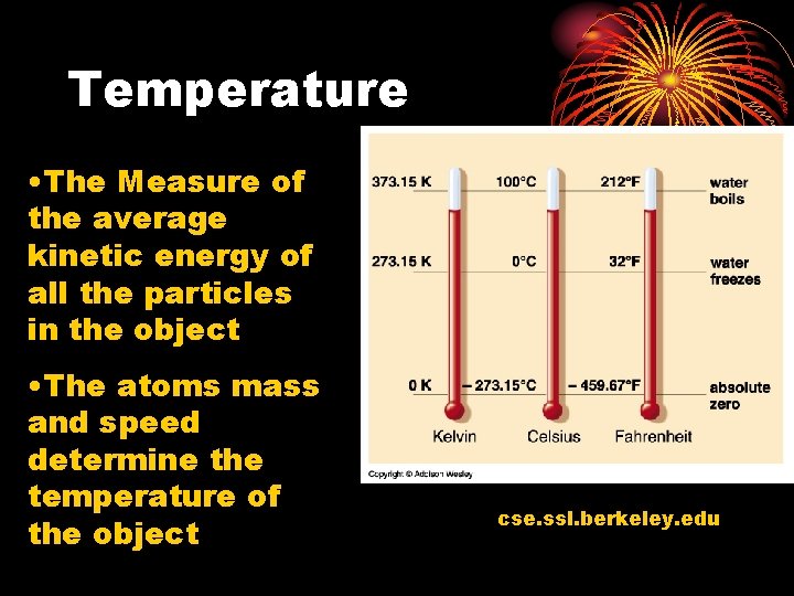 Temperature • The Measure of the average kinetic energy of all the particles in