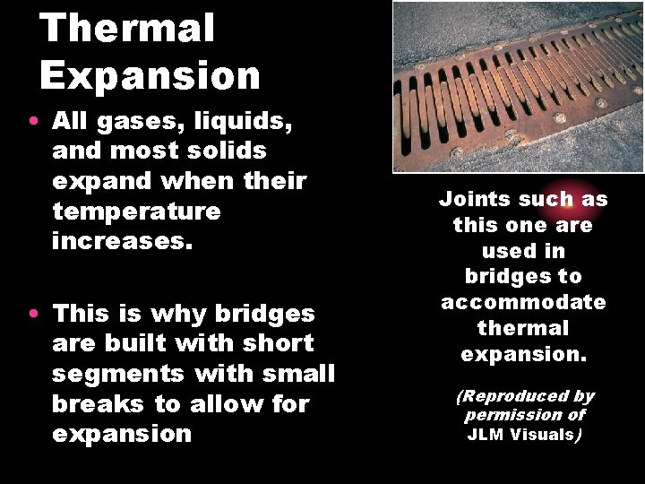 Thermal Expansion • All gases, liquids, and most solids expand when their temperature increases.