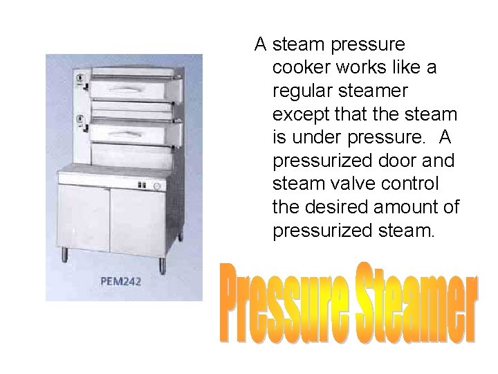 A steam pressure cooker works like a regular steamer except that the steam is