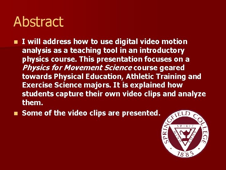 Abstract I will address how to use digital video motion analysis as a teaching