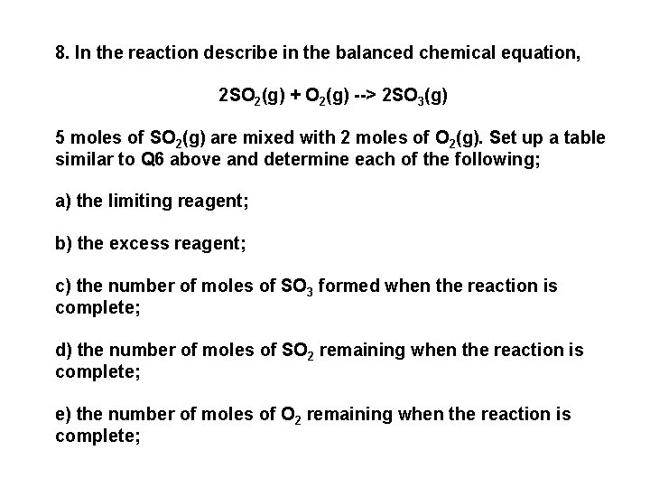 8. In the reaction describe in the balanced chemical equation, 2 SO 2(g) +