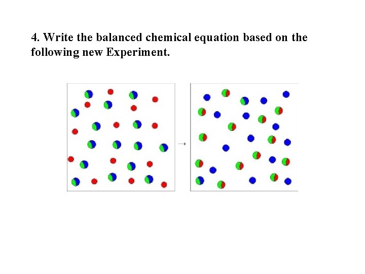 4. Write the balanced chemical equation based on the following new Experiment. 