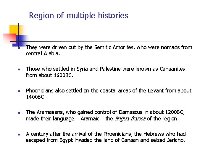 Region of multiple histories n n n They were driven out by the Semitic