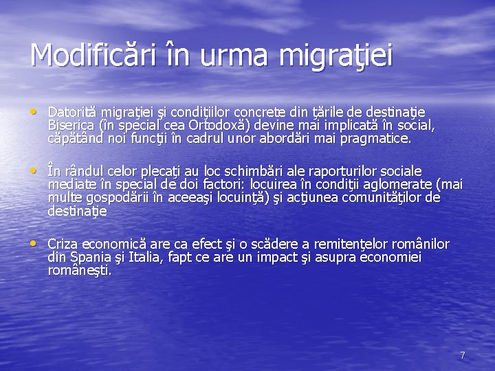 Modificări în urma migraţiei • Datorită migraţiei şi condiţiilor concrete din ţările de destinaţie