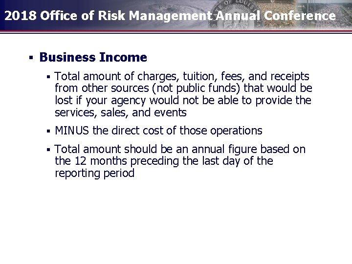 2018 Office of Risk Management Annual Conference § Business Income § Total amount of