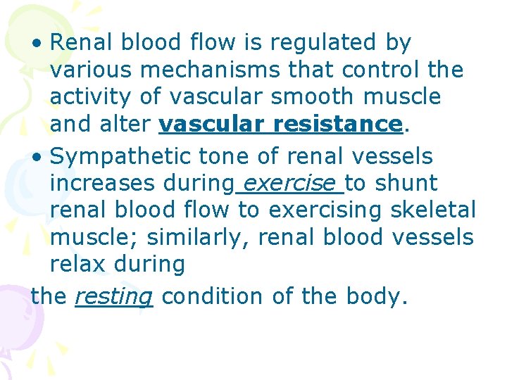  • Renal blood flow is regulated by various mechanisms that control the activity