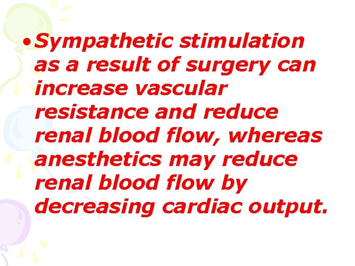  • Sympathetic stimulation as a result of surgery can increase vascular resistance and