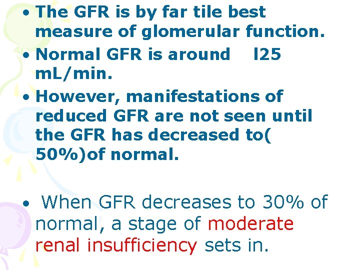  • The GFR is by far tile best measure of glomerular function. •