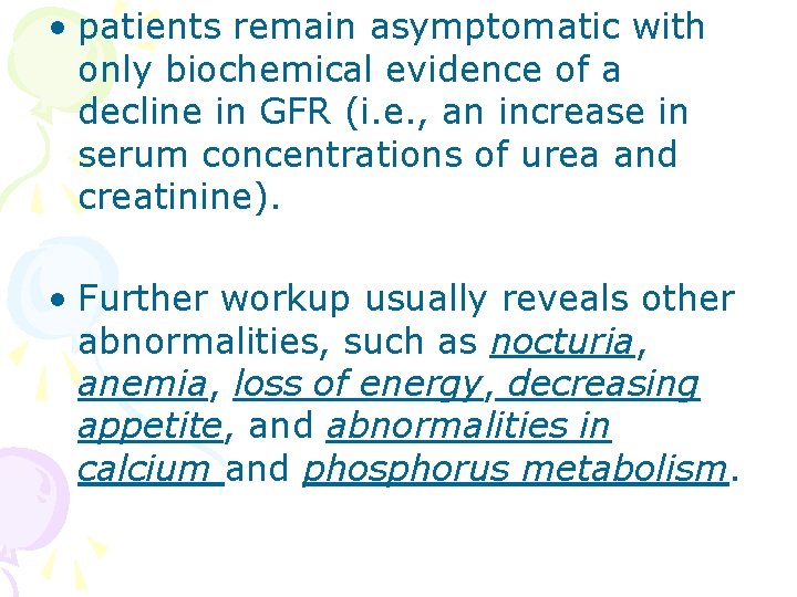  • patients remain asymptomatic with only biochemical evidence of a decline in GFR