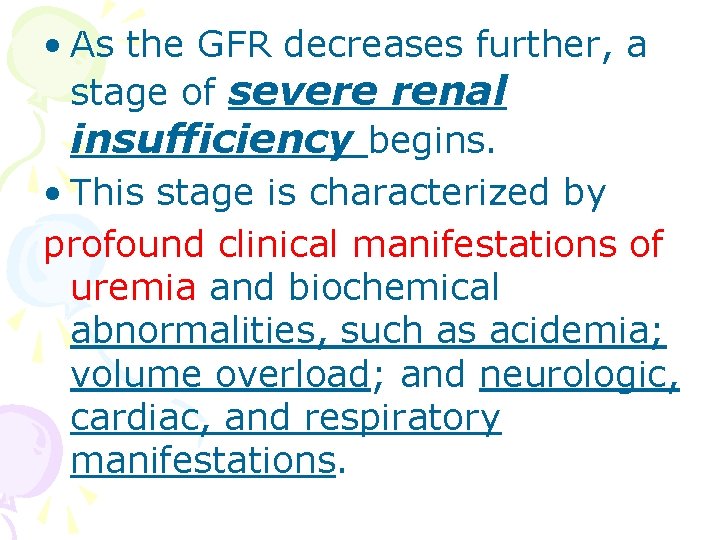  • As the GFR decreases further, a stage of severe renal insufficiency begins.