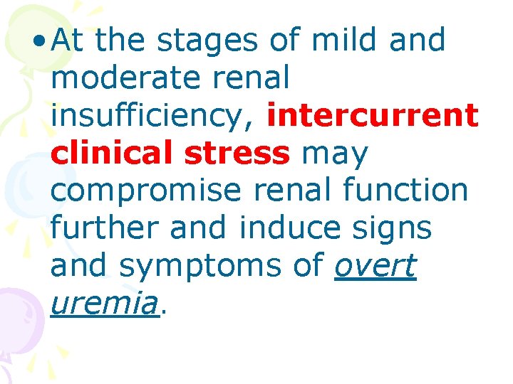  • At the stages of mild and moderate renal insufficiency, intercurrent clinical stress