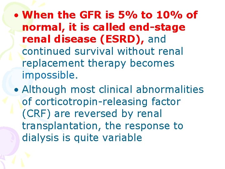  • When the GFR is 5% to 10% of normal, it is called