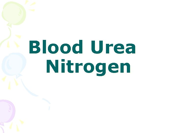 Blood Urea Nitrogen 