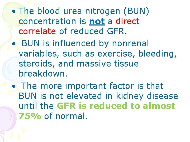  • The blood urea nitrogen (BUN) concentration is not a direct correlate of