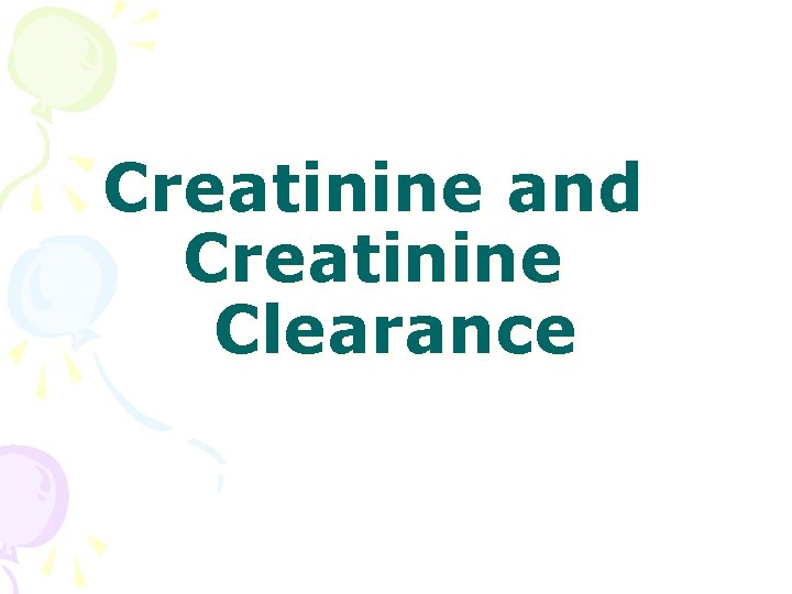 Creatinine and Creatinine Clearance 