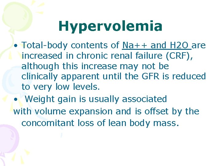 Hypervolemia • Total-body contents of Na++ and H 2 O are increased in chronic