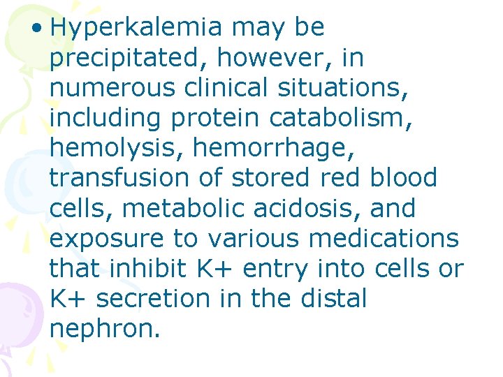  • Hyperkalemia may be precipitated, however, in numerous clinical situations, including protein catabolism,