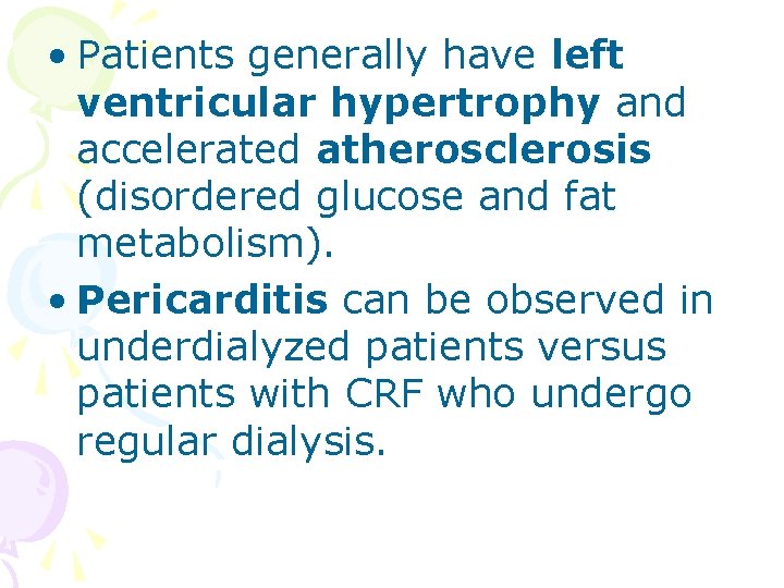  • Patients generally have left ventricular hypertrophy and accelerated atherosclerosis (disordered glucose and