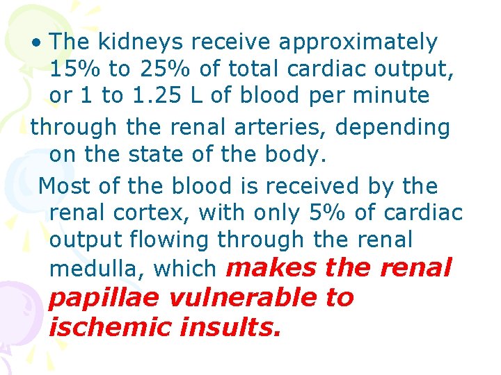  • The kidneys receive approximately 15% to 25% of total cardiac output, or