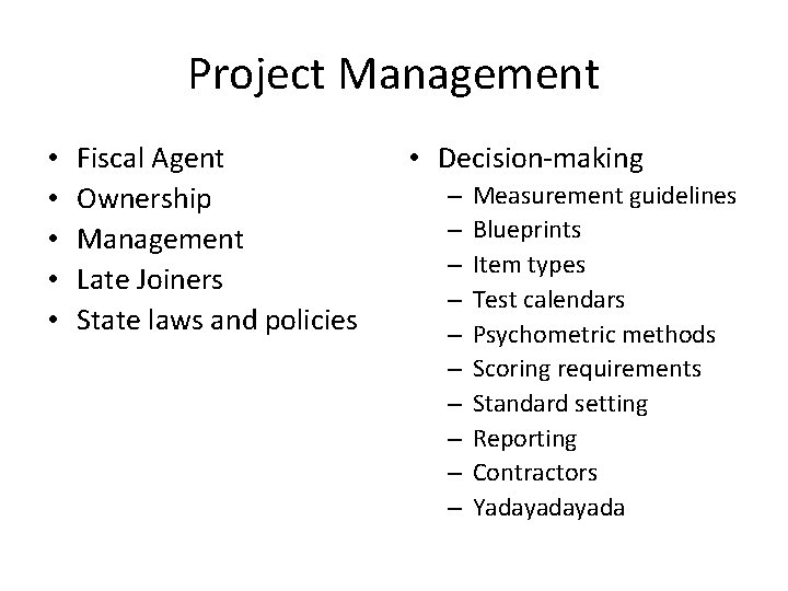 Project Management • • • Fiscal Agent Ownership Management Late Joiners State laws and