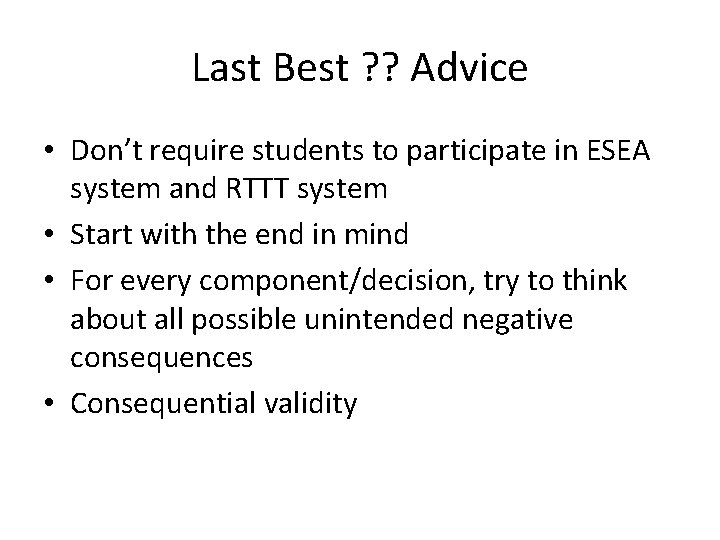 Last Best ? ? Advice • Don’t require students to participate in ESEA system