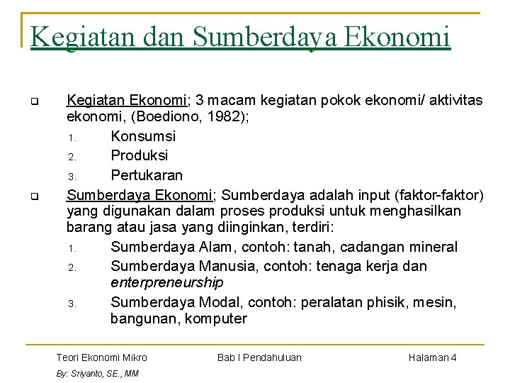 Kegiatan dan Sumberdaya Ekonomi q q Kegiatan Ekonomi; 3 macam kegiatan pokok ekonomi/ aktivitas