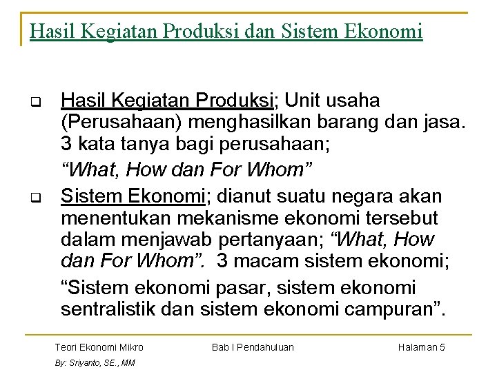 Hasil Kegiatan Produksi dan Sistem Ekonomi q q Hasil Kegiatan Produksi; Unit usaha (Perusahaan)