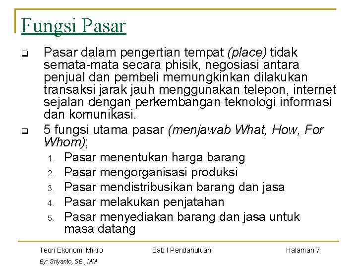 Fungsi Pasar q q Pasar dalam pengertian tempat (place) tidak semata-mata secara phisik, negosiasi